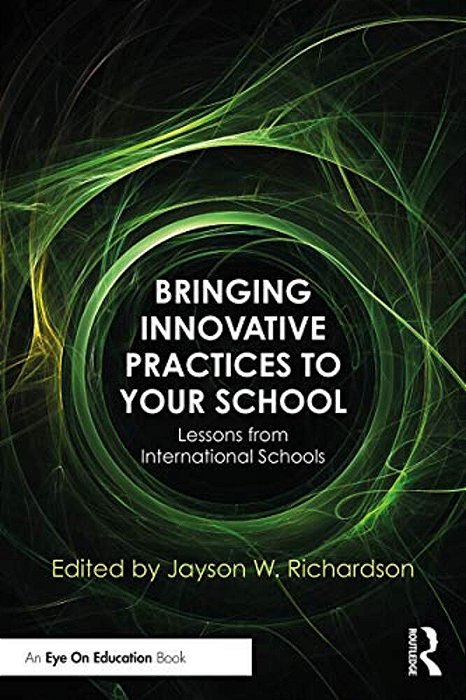 Bringing Innovative Practices To Your School: Lessons From International Schools-..