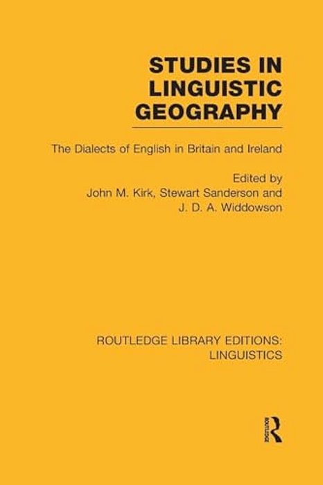 Studies In Linguistic Geography (Rle Linguistics D: English Linguistics): The Dialects Of English In Britain And Ireland-..