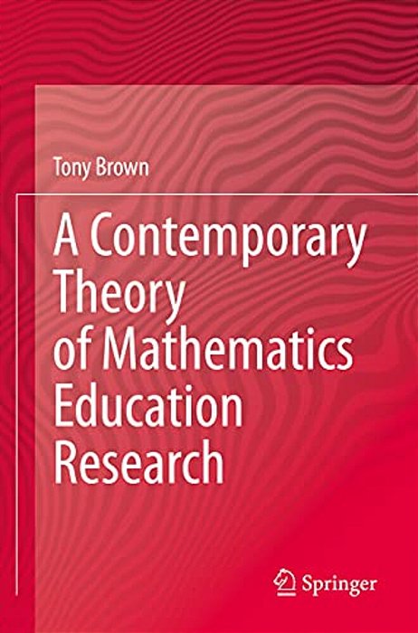 A Contemporary Theory Of Mathematics Education Research-..