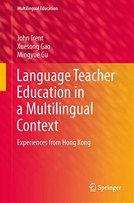 Language Teacher Education In A Multilingual Context: Experiences From Hong Kong-..