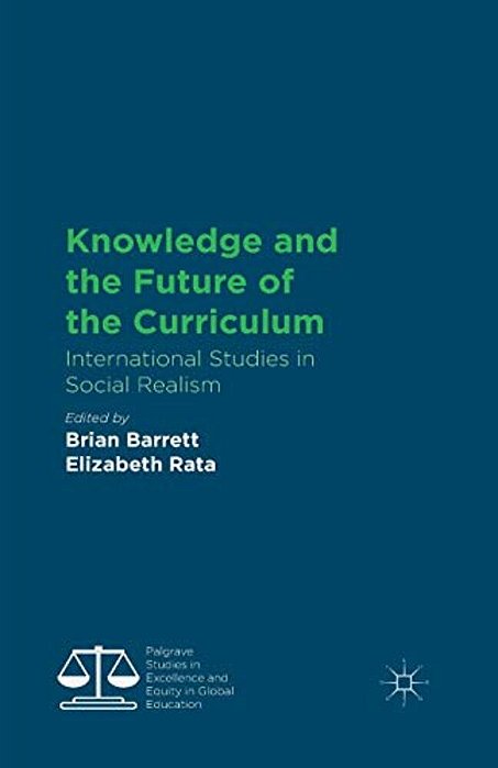 Knowledge And The Future Of The Curriculum: International Studies In Social Realism-..