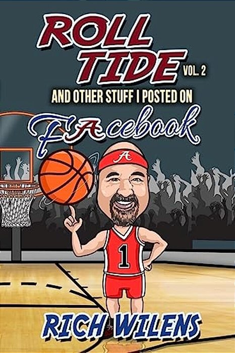 Roll Tide And All The Other Stuff I Posted On Facebook. Volume 2-..