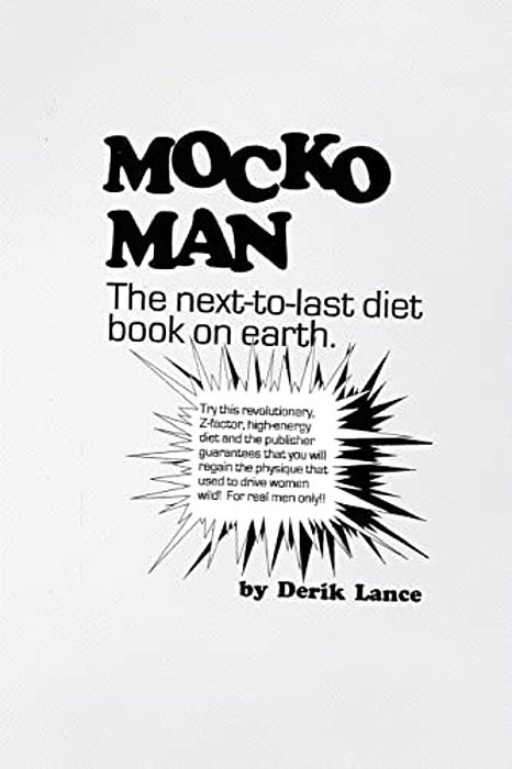 Mocko Man: The Next-To-last Diet Book On Earth-..