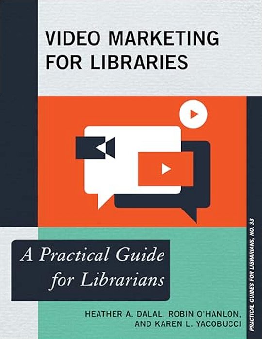 Video Marketing For Libraries: A Practical Guide For Librarians-..