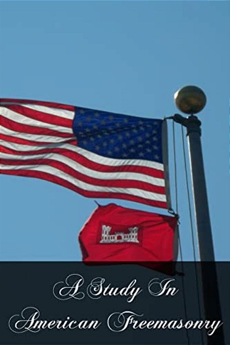 A Study In American Freemasonry-..