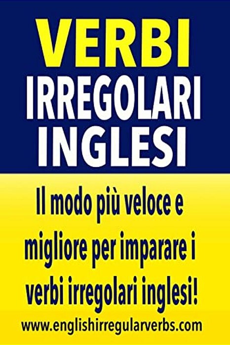 Verbi Irregolari Inglesi: Il Modo Più Veloce E Migliore Per Imparare I Verbi Irregolari Inglesi! (Full Color Version)-..