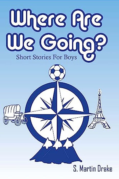 Where Are We Going? Short Stories For Boys-..