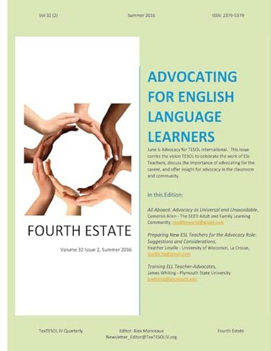 Fourth Estate, Summer 2016 Vol 32 (2): Advocating For English Language Learners: Textesol IV's Practical Esol Teacher Quarterly-..