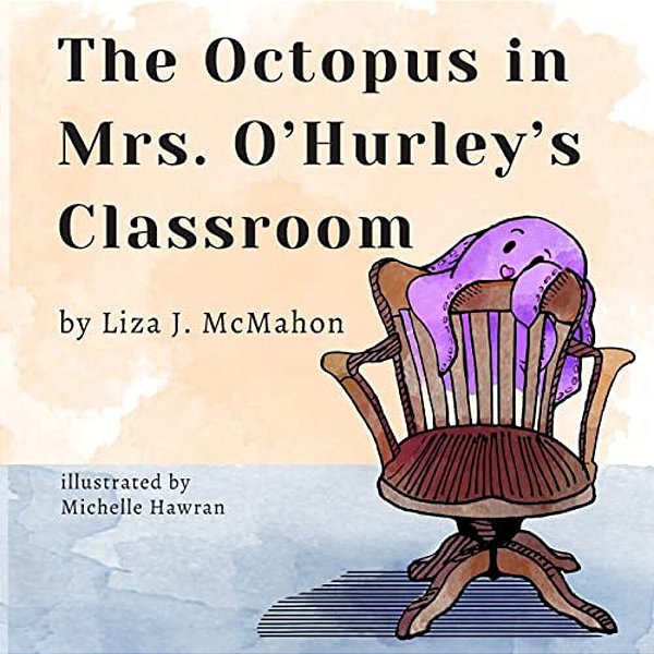 The Octopus In Mrs. O'Hurley's Classroom-..