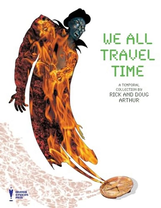 We All Travel Time: A Collection By Rick & Doug Arthur-..