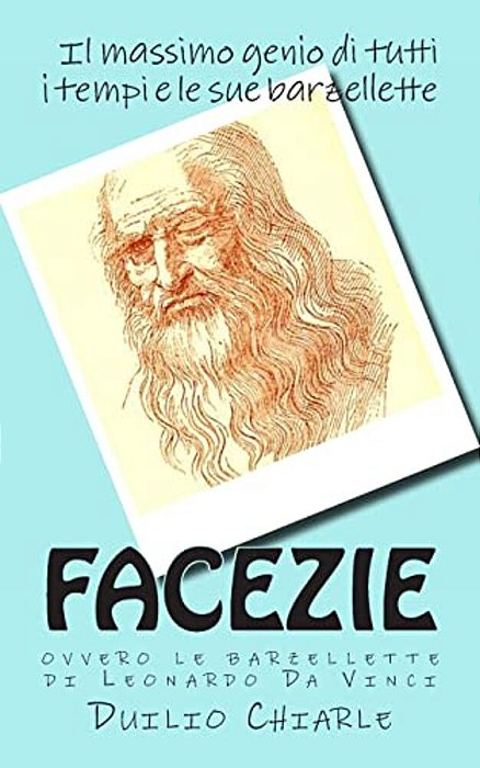 Facezie, Ovvero Le Barzellette Di Leonardo Da Vinci: Le Barzellette Di Leonardo Da Vinci-..