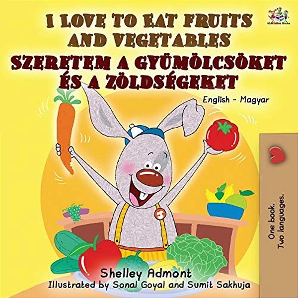 I Love To Eat Fruits And Vegetables: English Hungarian Bilingual Book-..