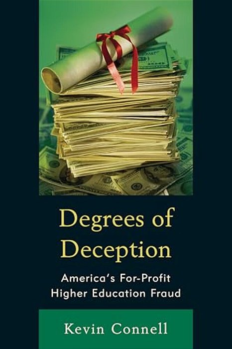 Degrees Of Deception: America's For-Profit Higher Education Fraud-..