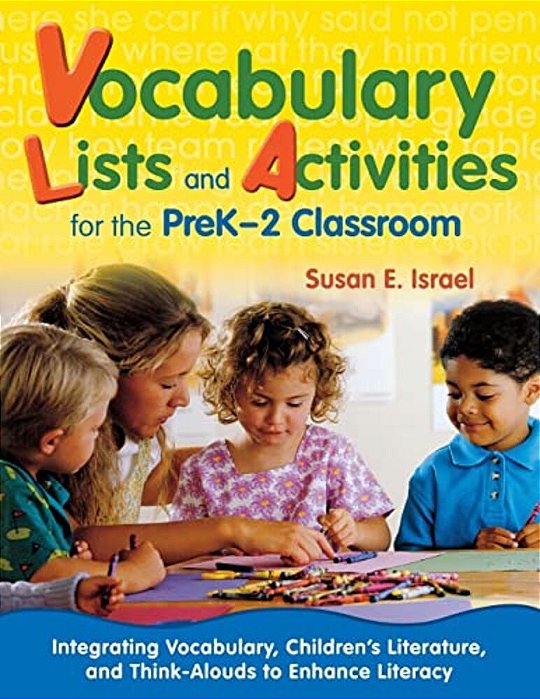 Vocabulary Lists And Activities For The Prek-2 Classroom: Integrating Vocabulary, Children's Literature, And Think-Alouds To Enhance Literacy-..
