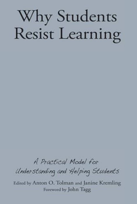 Why Students Resist Learning: A Practical Model For Understanding And Helping Students-..