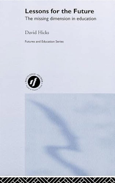 Lessons For The Future: The Missing Dimension In Education-..