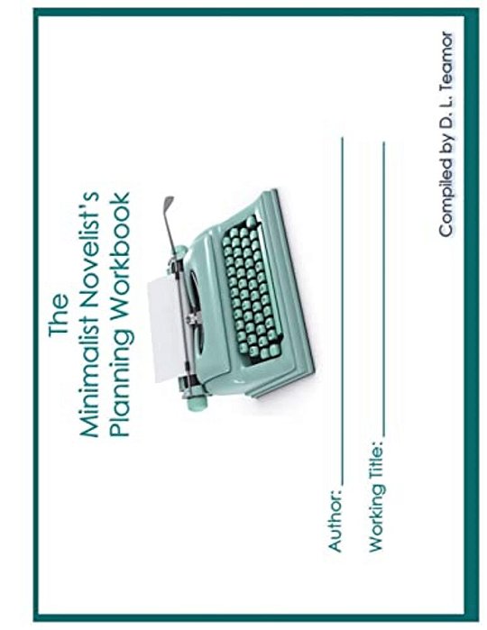 The Minimalist Novelist's Planning Workbook-..