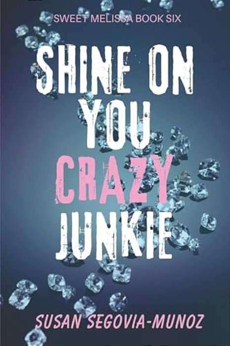 Shine On You Crazy Junkie: A Memoir-..