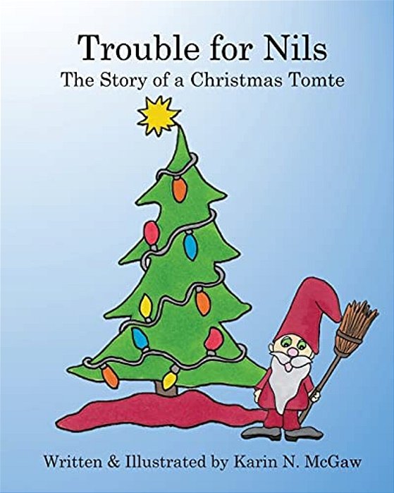 Trouble For Nils: The Story Of A Christmas Tomte-..