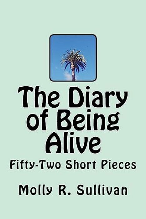 The Diary Of Being Alive: Fifty-Two Short Pieces-..