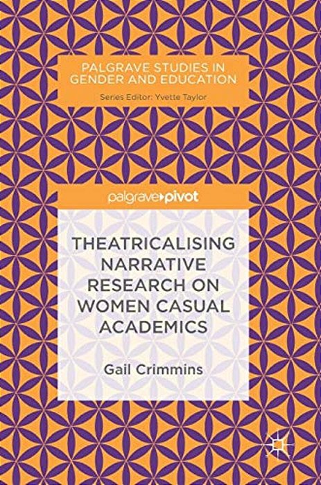 Theatricalising Narrative Research On Women Casual Academics-..