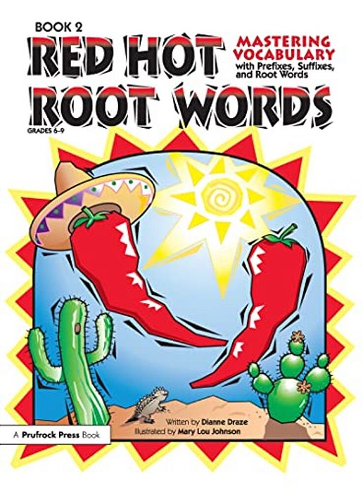 Red Hot Root Words: Mastering Vocabulary With Prefixes, Suffixes, And Root Words (Book 2, Grades 6-9)-..