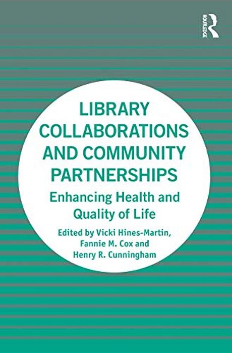 Library Collaborations And Community Partnerships: Enhancing Health And Quality Of Life-..