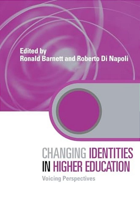 Changing Identities In Higher Education: Voicing Perspectives-..