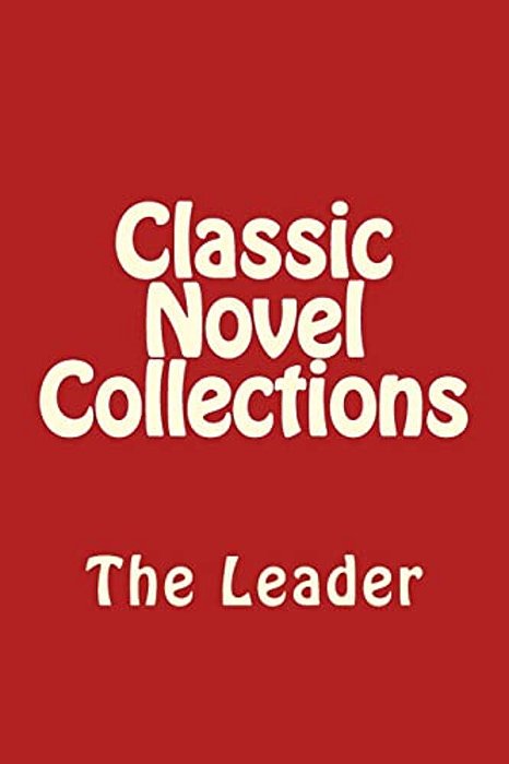 Classic Novel Collections: The Leader-..