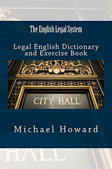 The English Legal System: Legal English Dictionary And Exercise Book-..
