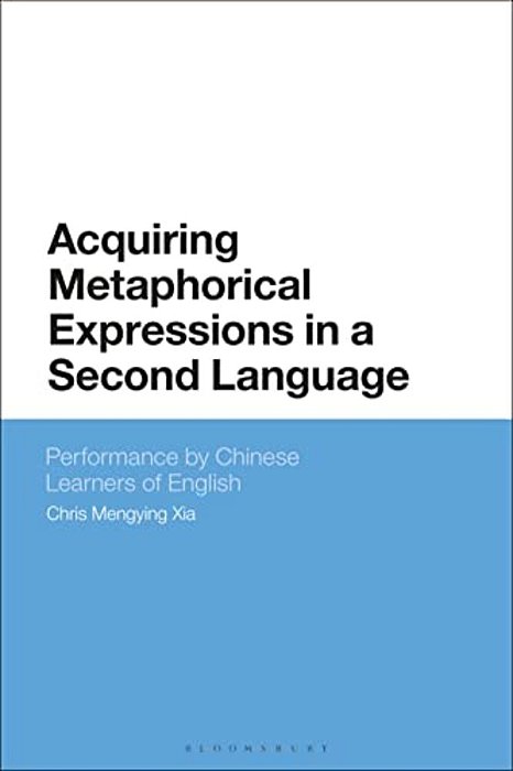Acquiring Metaphorical Expressions In A Second Language: Performance By Chinese Learners Of English-..
