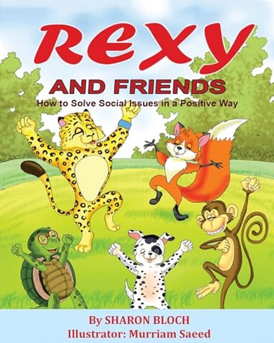 Rexy And His Friends: How To Solve Social Issues In A Positive Way-..