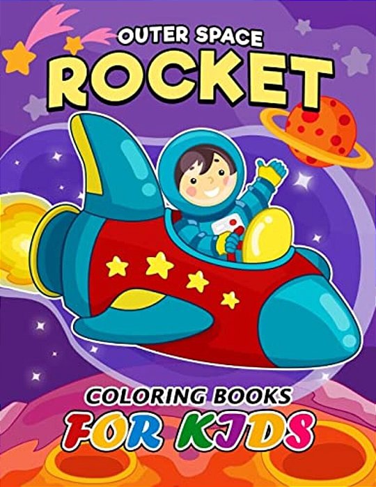 Outer Space Rocket Coloring Book For Kids: Easy Activity Book For Boys, Girls And Toddlers-..