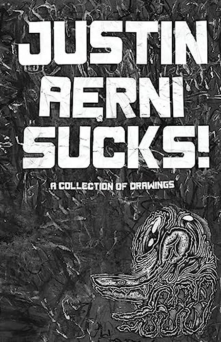 Justin Aerni Sucks!: Eighty Original Drawings-..