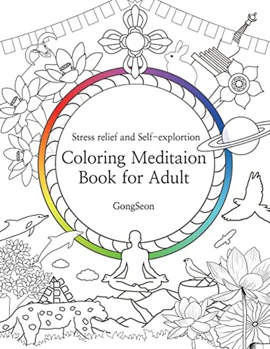 Coloring Meditation Book For Adult: Stress Relief And Self-Exploration; Zen, Mandala, Relaxation, Inner-Reflection, Inspiration, Positivity, Spiritual-..