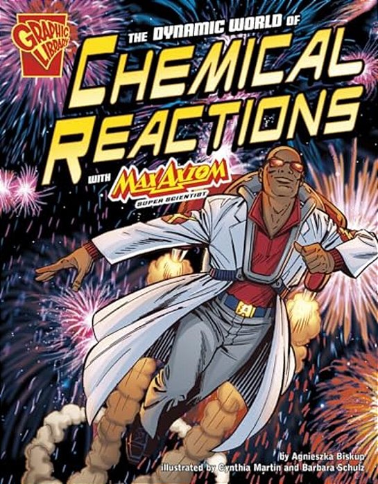 The Dynamic World Of Chemical Reactions With Max Axiom, Super Scientist-..