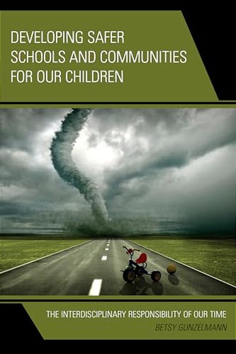 Developing Safer Schools And Communities For Our Children: The Interdisciplinary Responsibility Of Our Time-..