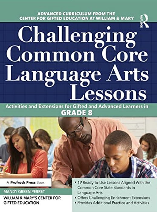 Challenging Common Core Language Arts Lessons: Activities And Extensions For Gifted And Advanced Learners In Grade 8-..