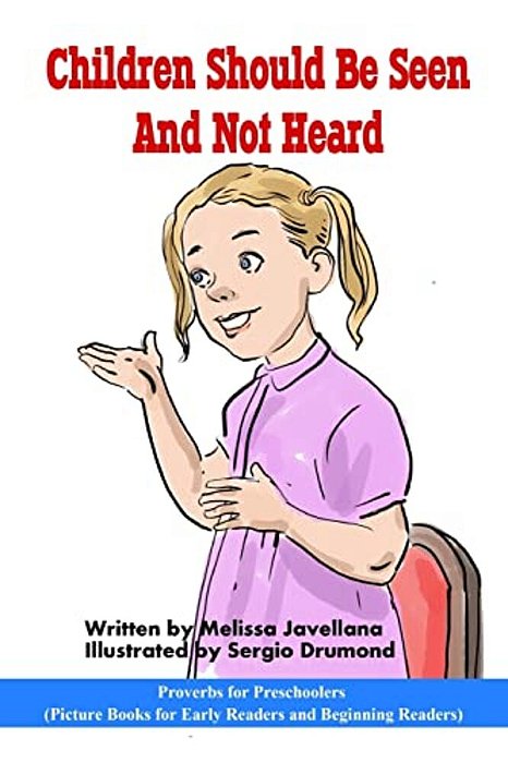 Children Should Be Seen And Not Heard: Picture Books For Early Readers And Beginning Readers: Proverbs For Preschoolers-..