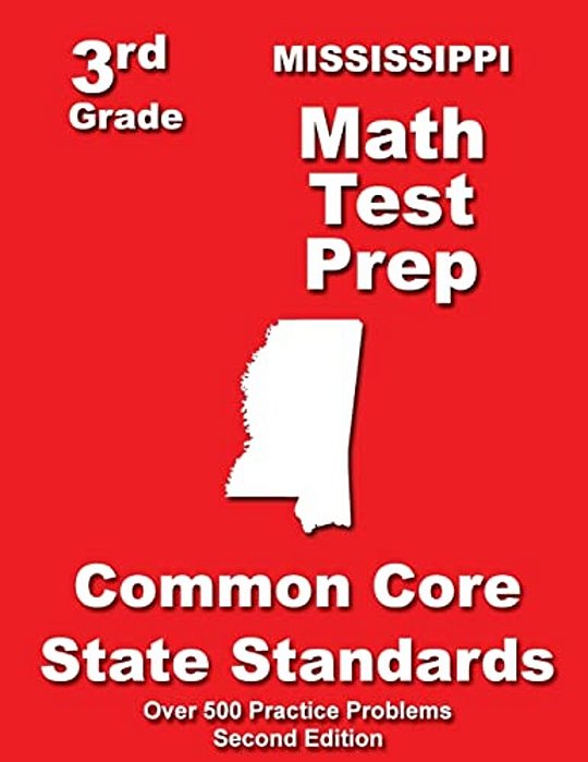 Mississippi 3RD Grade Math Test Prep: Common Core State Standards-..