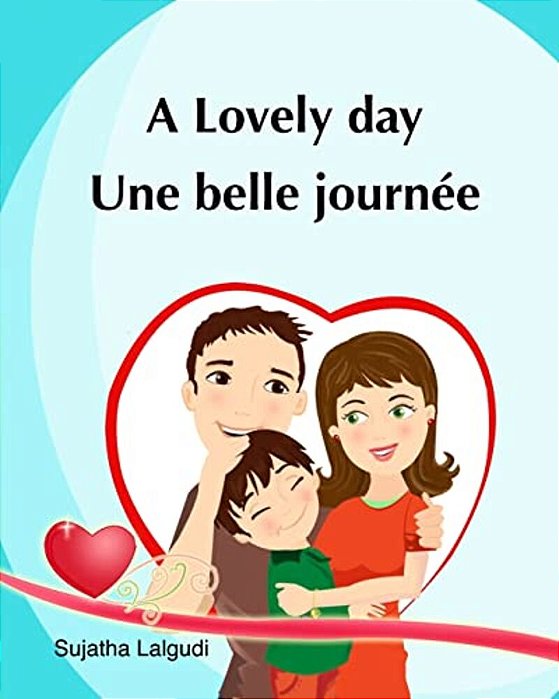 A Lovely Day. Une Belle Journee: (Bilingual Edition) Children's Picture Book English French. Ages 4-7 Yrs. French Book For Kids. Children's Valentine-..