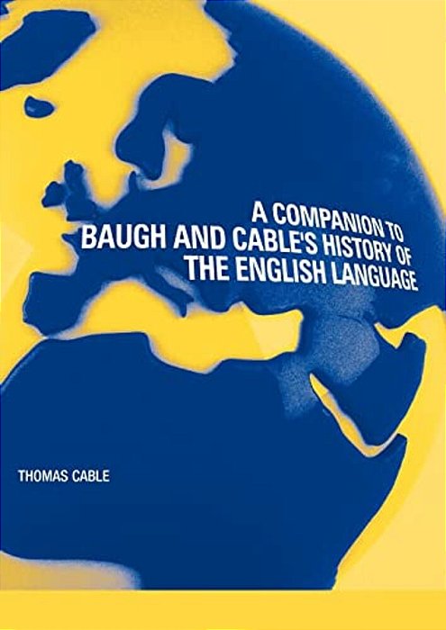 A Companion To Baugh And Cable's A History Of The English Language-..