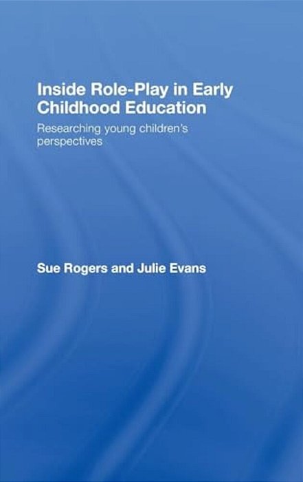 Inside Role-Play In Early Childhood Education: Researching Young Children's Perspectives-..