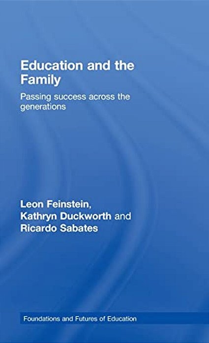 Education And The Family: Passing Success Across The Generations-..