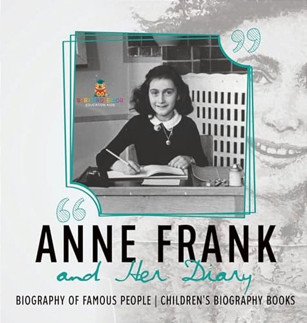 Anne Frank And Her Diary - Biography Of Famous People Children's Biography Books-..