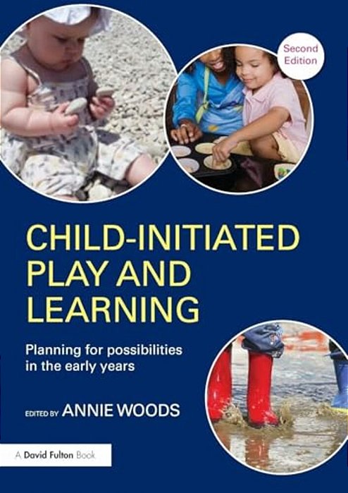 Child-Initiated Play And Learning: Planning For Possibilities In The Early Years-..