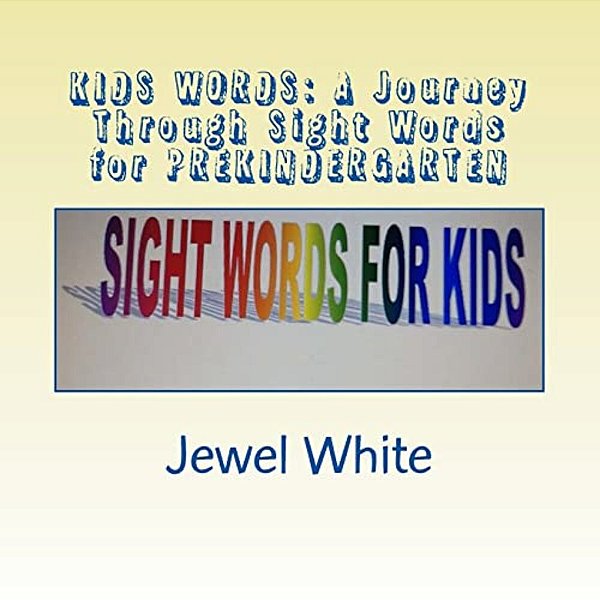 Kids Words: A Journey Through Sight Words For Prekindergarten: Helping Your Child Recognize Words By Sight-..