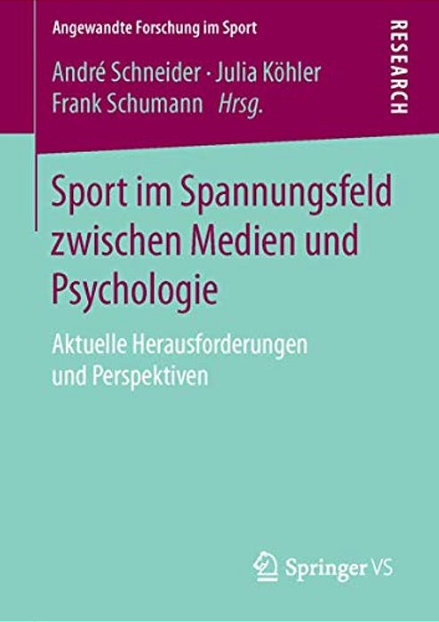 Sport Im Spannungsfeld Zwischen Medien Und Psychologie: Aktuelle Herausforderungen Und Perspektiven-..