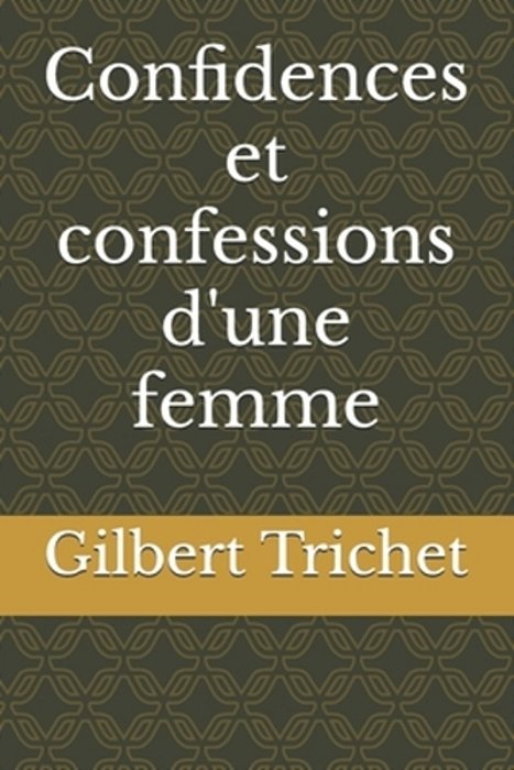 Confidences Et Confessions D'Une Femme-..