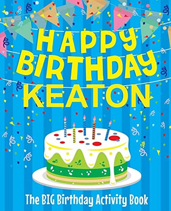 Happy Birthday Keaton - The Big Birthday Activity Book: Personalized Children's Activity Book-..
